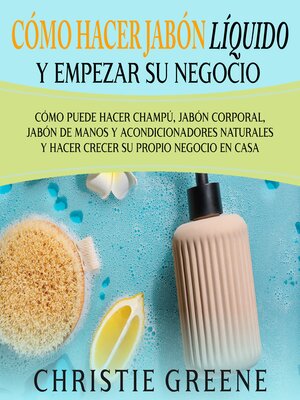 cover image of Cómo hacer jabón líquido y empezar su negocio
